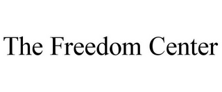 THE FREEDOM CENTER