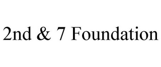 2ND & 7 FOUNDATION