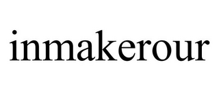INMAKEROUR