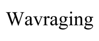 WAVRAGING
