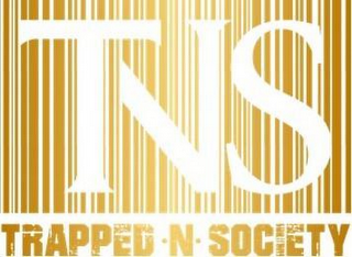 TNS TRAPPED-N-SOCIETY