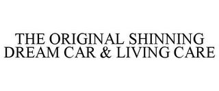 THE ORIGINAL SHINNING DREAM CAR & LIVING CARE