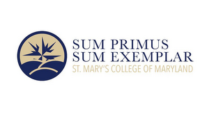 SUM PRIMUS SUM EXEMPLAR ST. MARY'S COLLEGE OF MARYLAND