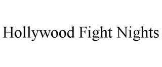 HOLLYWOOD FIGHT NIGHTS