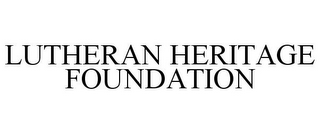 LUTHERAN HERITAGE FOUNDATION