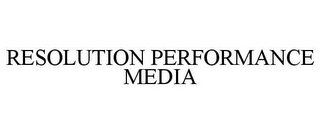 RESOLUTION PERFORMANCE MEDIA