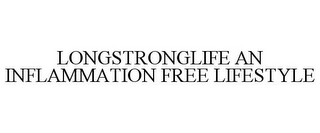 LONGSTRONGLIFE AN INFLAMMATION FREE LIFESTYLE