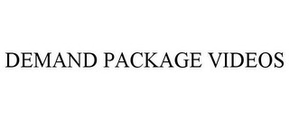 DEMAND PACKAGE VIDEOS