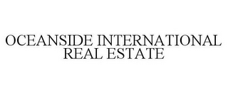 OCEANSIDE INTERNATIONAL REAL ESTATE