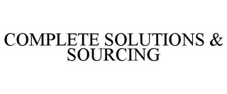 COMPLETE SOLUTIONS & SOURCING