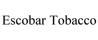 ESCOBAR TOBACCO