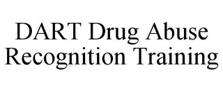 DART DRUG ABUSE RECOGNITION TRAINING