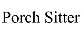 PORCH SITTER