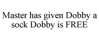 MASTER HAS GIVEN DOBBY A SOCK DOBBY IS FREE