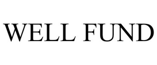 WELL FUND