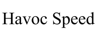 HAVOC SPEED