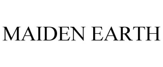 MAIDEN EARTH