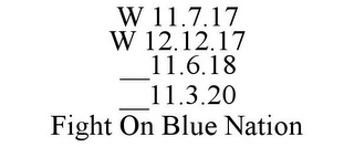 W 11.7.17 W 12.12.17 __11.6.18 __11.3.20 FIGHT ON BLUE NATION