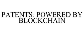 PATENTS: POWERED BY BLOCKCHAIN