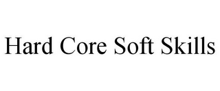 HARD CORE SOFT SKILLS