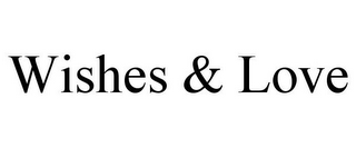 WISHES & LOVE