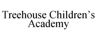 TREEHOUSE CHILDREN'S ACADEMY