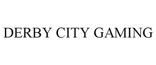 DERBY CITY GAMING