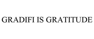 GRADIFI IS GRATITUDE