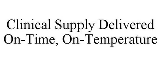 CLINICAL SUPPLY DELIVERED ON-TIME, ON-TEMPERATURE