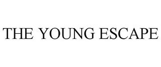 THE YOUNG ESCAPE