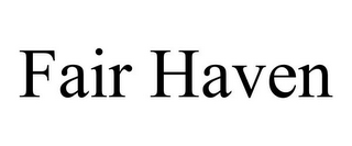 FAIR HAVEN