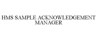 HMS SAMPLE ACKNOWLEDGEMENT MANAGER