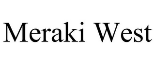 MERAKI WEST