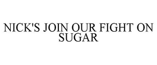 NICK'S JOIN OUR FIGHT ON SUGAR