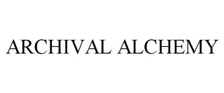 ARCHIVAL ALCHEMY