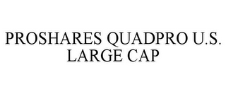 PROSHARES QUADPRO U.S. LARGE CAP