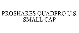 PROSHARES QUADPRO U.S. SMALL CAP