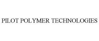 PILOT POLYMER TECHNOLOGIES