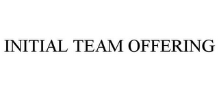 INITIAL TEAM OFFERING