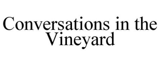 CONVERSATIONS IN THE VINEYARD