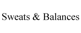 SWEATS & BALANCES
