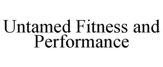 UNTAMED FITNESS AND PERFORMANCE