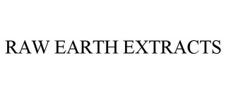 RAW EARTH EXTRACTS