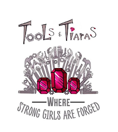 TOOL & TIARAS "WHERE STRONG GIRLS ARE FORGED"