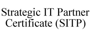 STRATEGIC IT PARTNER CERTIFICATE (SITP)