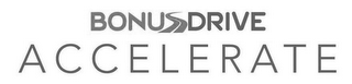 BONUSDRIVE ACCELERATE