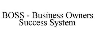 BOSS - BUSINESS OWNERS SUCCESS SYSTEM