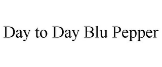 DAY TO DAY BLU PEPPER