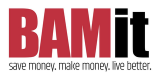 BAMIT SAVE MONEY. MAKE MONEY. LIVE BETTER.