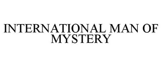 INTERNATIONAL MAN OF MYSTERY